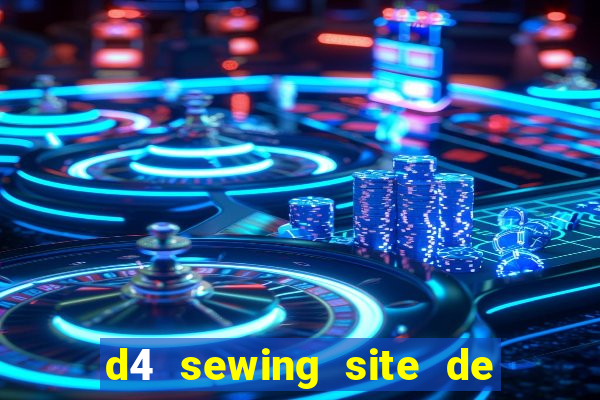 d4 sewing site de relacionamento login